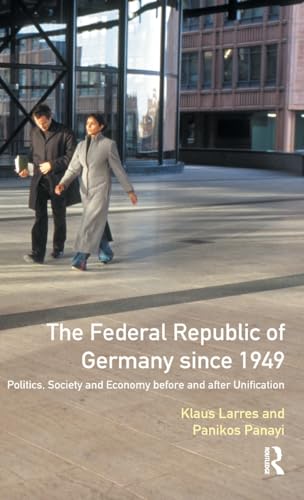 9781138163713: The Federal Republic of Germany since 1949: Politics, Society and Economy before and after Unification