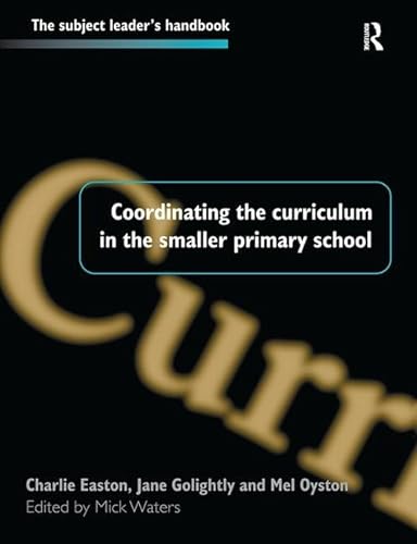 Stock image for Coordinating the Curriculum in the Smaller Primary School (Subject Leaders' Handbooks) for sale by Chiron Media