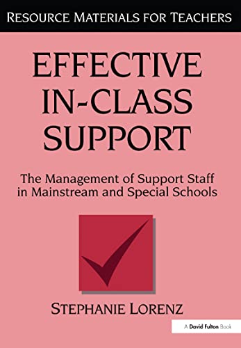 Beispielbild fr Effective In-Class Support: The Management of Support Staff in Mainstream and Special Schools zum Verkauf von Chiron Media