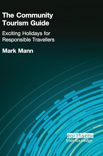 9781138164802: The Community Tourism Guide: Exciting Holidays for Responsible Travellers [Lingua Inglese]