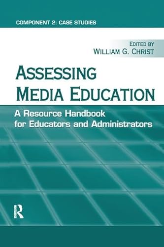 9781138164819: Assessing Media Education: A Resource Handbook for Educators and Administrators: Component 2: Case Studies (Routledge Communication Series)