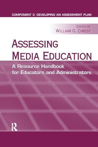 Beispielbild fr Assessing Media Education: A Resource Handbook for Educators and Administrators: Component 3: Developing an Assessment Plan (Routledge Communication Series) zum Verkauf von Chiron Media