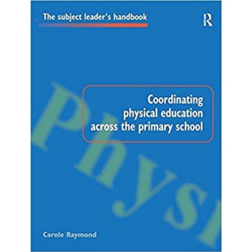 Beispielbild fr Coordinating Physical Education Across the Primary School (Subject Leaders' Handbooks) zum Verkauf von AwesomeBooks
