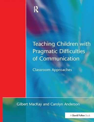Stock image for Teaching Children with Pragmatic Difficulties of Communication: Classroom Approaches for sale by Chiron Media