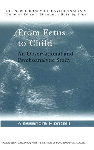 Imagen de archivo de From Fetus to Child: An Observational and Psychoanalytic Study (The New Library of Psychoanalysis) a la venta por Chiron Media