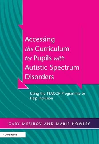 Imagen de archivo de Accessing the Curriculum for Pupils with Autistic Spectrum Disorders: Using the TEACCH Programme to Help Inclusion a la venta por dsmbooks