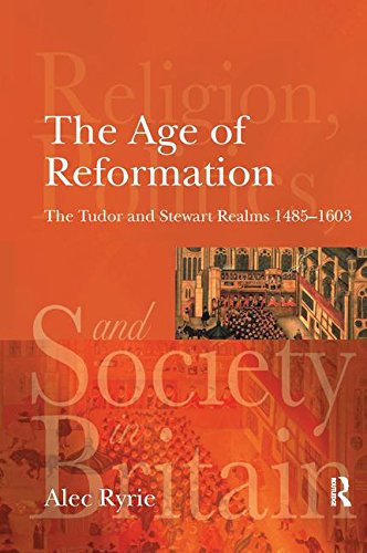 9781138168435: The Age of Reformation: The Tudor and Stewart Realms 1485-1603 (Religion, Politics and Society in Britain)