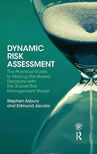 Imagen de archivo de Dynamic Risk Assessment: The Practical Guide to Making Risk-Based Decisions with the 3-Level Risk Management Model a la venta por Chiron Media