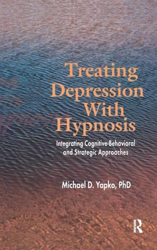 Immagine dell'editore per Treating Depression With Hypnosis: Integrating Cognitive-Behavioral and Strategic Approaches venduto da Chiron Media