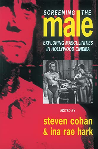 9781138169517: Screening the Male: Exploring Masculinities in the Hollywood Cinema