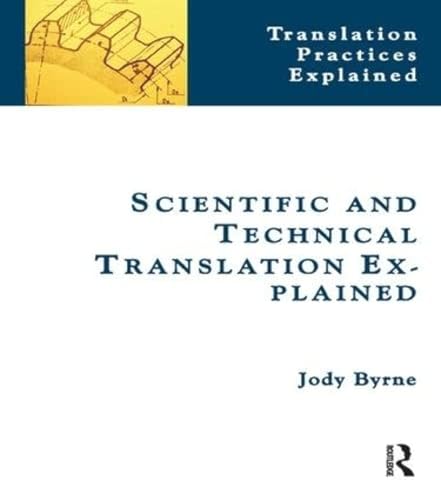 Imagen de archivo de Scientific and Technical Translation Explained: A Nuts and Bolts Guide for Beginners (Translation Practices Explained) a la venta por Chiron Media