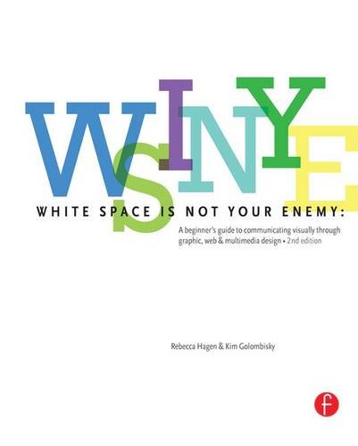9781138170278: White Space is Not Your Enemy: A Beginner's Guide to Communicating Visually through Graphic, Web & Multimedia Design