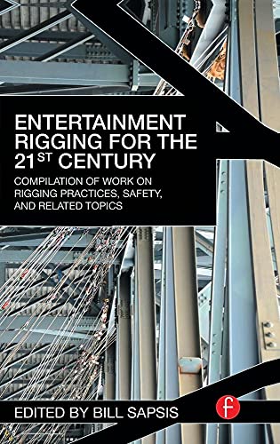 9781138170681: Entertainment Rigging for the 21st Century: Compilation of Work on Rigging Practices, Safety, and Related Topics