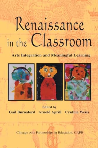 Imagen de archivo de Renaissance in the Classroom: Arts Integration and Meaningful Learning a la venta por Chiron Media