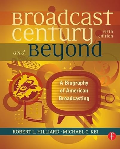 Stock image for The Broadcast Century and Beyond: A Biography of American Broadcasting for sale by Chiron Media