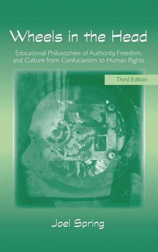 9781138171060: Wheels in the Head: Educational Philosophies of Authority, Freedom, and Culture from Confucianism to Human Rights (Sociocultural, Political, and Historical Studies in Education)
