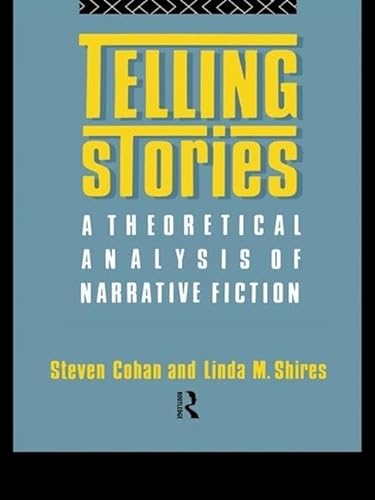 9781138171213: Telling Stories: A Theoretical Analysis of Narrative Fiction (New Accents)