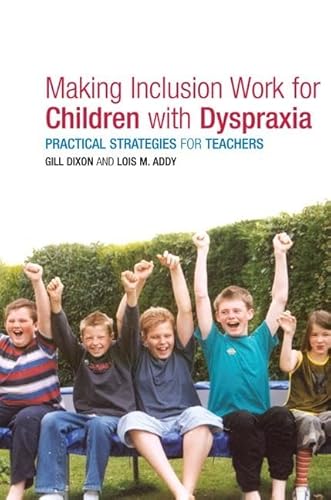 Imagen de archivo de Making Inclusion Work for Children with Dyspraxia: Practical Strategies for Teachers a la venta por Chiron Media