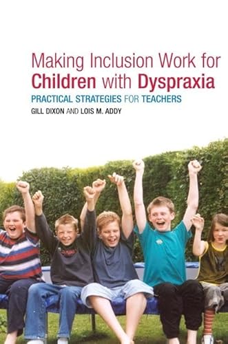 Stock image for Making Inclusion Work for Children with Dyspraxia: Practical Strategies for Teachers for sale by Chiron Media