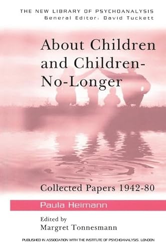 Imagen de archivo de About Children and Children-No-Longer: Collected Papers 1942-80 (The New Library of Psychoanalysis) a la venta por Chiron Media