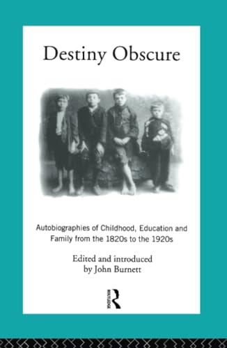 Beispielbild fr Destiny Obscure: Autobiographies of Childhood, Education and Family From the 1820s to the 1920s zum Verkauf von THE SAINT BOOKSTORE