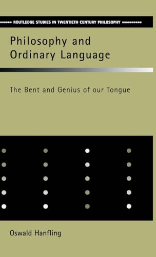 9781138173316: Philosophy and Ordinary Language: The Bent and Genius of our Tongue (Routledge Studies in Twentieth-Century Philosophy)