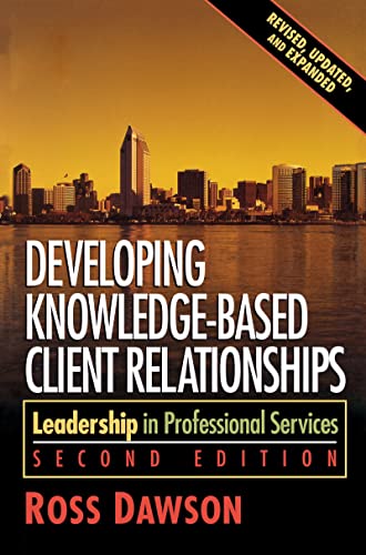 9781138173910: Developing Knowledge-Based Client Relationships: Leadership in Professional Services