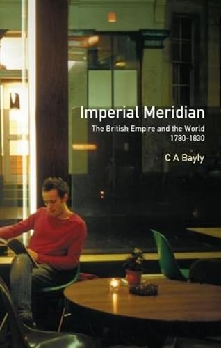 9781138174535: Imperial Meridian: The British Empire and the World 1780-1830