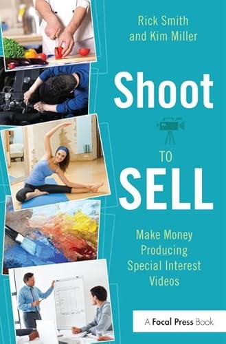 9781138174894: Shoot to Sell: Make Money Producing Special Interest Videos