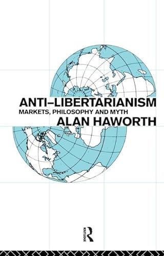 Stock image for Anti-libertarianism: Markets, philosophy and myth for sale by Chiron Media