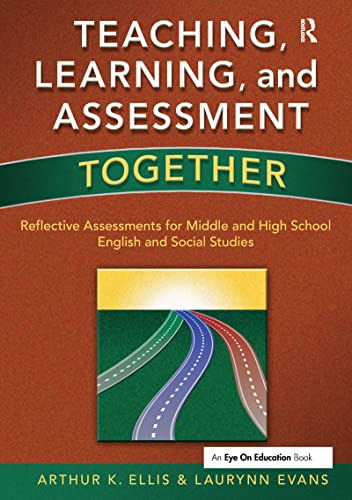 Stock image for Teaching, Learning, and Assessment Together: Reflective Assessments for Middle and High School English and Social Studies for sale by Chiron Media