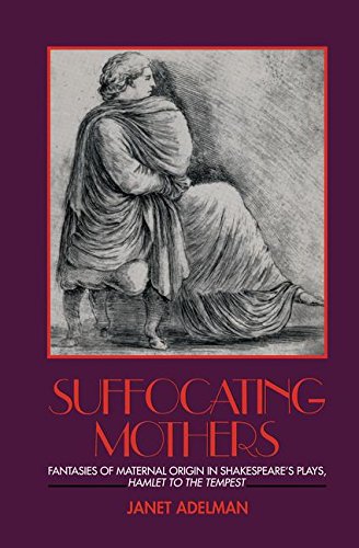 9781138177161: Suffocating Mothers: Fantasies of Maternal Origin in Shakespeare's Plays, Hamlet to the Tempest