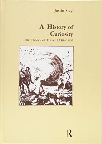 Imagen de archivo de A History of Curiosity: The Theory of Travel 1550-1800 (Studies in Anthropology and History) a la venta por Chiron Media