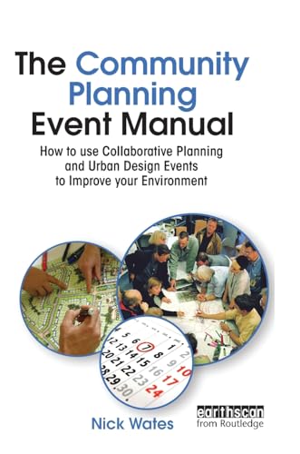 Imagen de archivo de The Community Planning Event Manual: How to use Collaborative Planning and Urban Design Events to Improve your Environment (Earthscan Tools for Community Planning) a la venta por Chiron Media