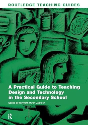 Stock image for A Practical Guide to Teaching Design and Technology in the Secondary School (Routledge Teaching Guides) for sale by Chiron Media