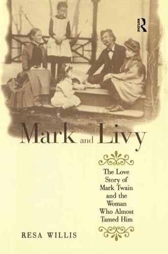 Stock image for Mark and Livy: The Love Story of Mark Twain and the Woman Who Almost Tamed Him for sale by Chiron Media