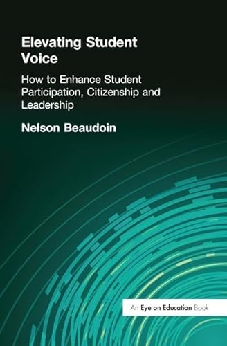 9781138177871: Elevating Student Voice: How to Enhance Student Participation, Citizenship and Leadership