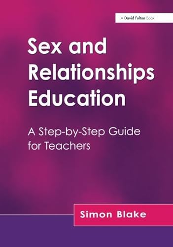 Stock image for Sex and Relationships Education: A Step-by-Step Guide for Teachers for sale by Chiron Media