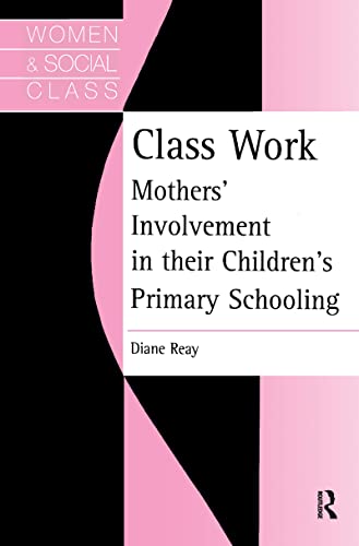 Stock image for Class Work: Mothers' Involvement In Their Children's Primary Schooling for sale by Chiron Media