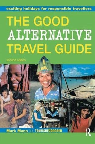 9781138178700: The Good Alternative Travel Guide: Exciting Holidays for Responsible Travellers