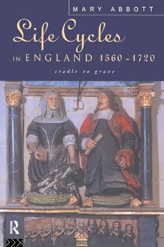 9781138178724: Life Cycles in England 1560-1720: Cradle to Grave