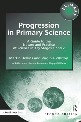 Stock image for Progression in Primary Science: A Guide to the Nature and Practice of Science in Key Stages 1 and 2 (Roehampton Studies in Education) for sale by Chiron Media
