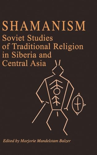 Stock image for Shamanism: Soviet Studies of Traditional Religion in Siberia and Central Asia for sale by Chiron Media