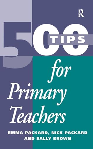 500 Tips for Primary School Teachers - PACKARD, EMMA; PACKARD, NICK; BROWN, SALLY