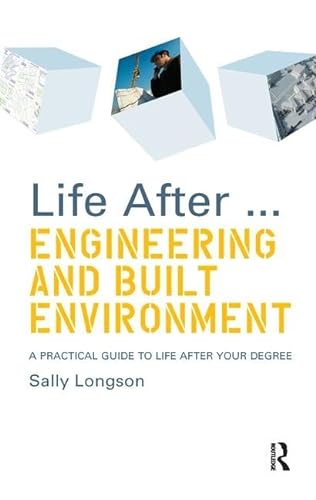 Stock image for Life After.Engineering and Built Environment: A practical guide to life after your degree for sale by Chiron Media