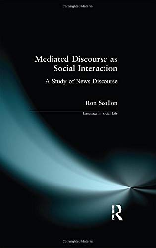 Beispielbild fr Mediated Discourse as Social Interaction: A Study of News Discourse (Language in Social Life) zum Verkauf von Chiron Media