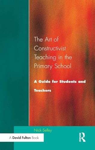 Imagen de archivo de Art of Constructivist Teaching in the Primary School: A Guide for Students and Teachers a la venta por Chiron Media