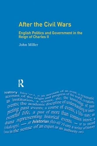 Imagen de archivo de After the Civil Wars: English Politics and Government in the Reign of Charles II a la venta por Chiron Media