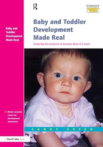 9781138179660: Baby and Toddler Development Made Real: Featuring the Progress of Jasmine Maya 0-2 Years
