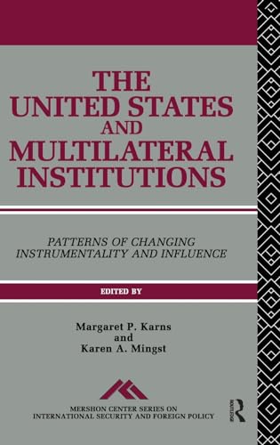 Imagen de archivo de The United States and Multilateral Institutions: Patterns of Changing Instrumentality and Influence a la venta por Chiron Media